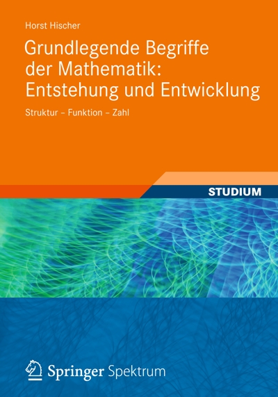 Grundlegende Begriffe der Mathematik: Entstehung und Entwicklung. Struktur, Funktion, Zahl 